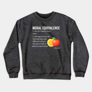 Moral Equivalence Fallacy Crewneck Sweatshirt